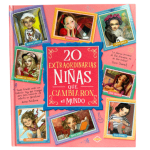 20 Extraordinarias Niñas que Cambiaron el Mundo